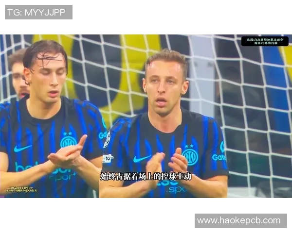 国米与米兰激战正酣比分直播全程跟踪精彩瞬间不容错过